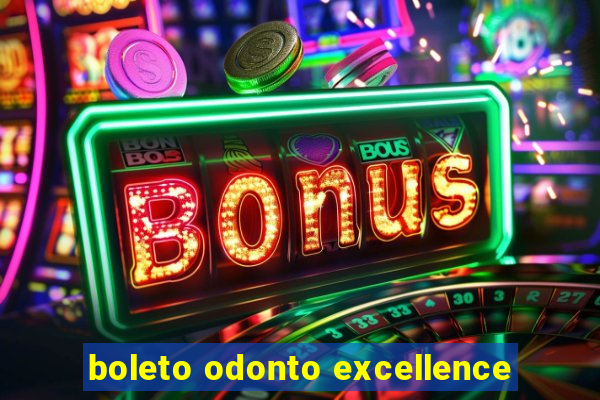 boleto odonto excellence